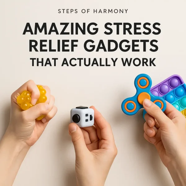 Amazing Stress Relief Gadgets That Actually Work in 2025